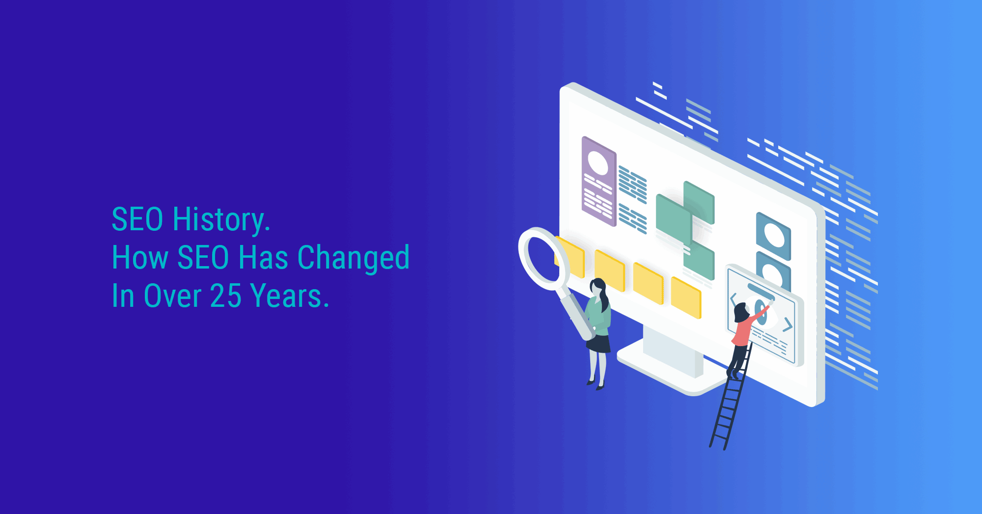 SEO History. How SEO Has Changed In Over 25 Years.